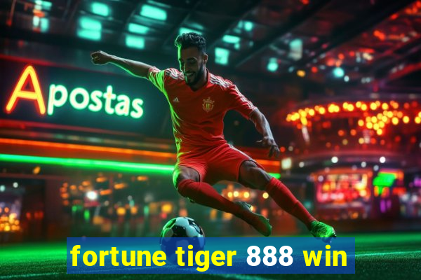 fortune tiger 888 win